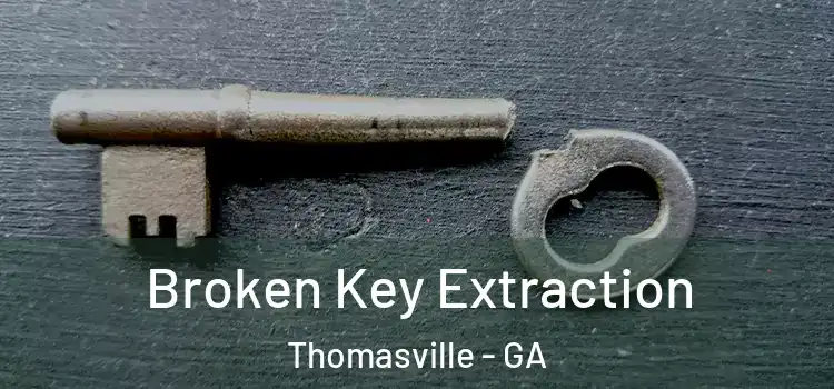  Broken Key Extraction Thomasville - GA
