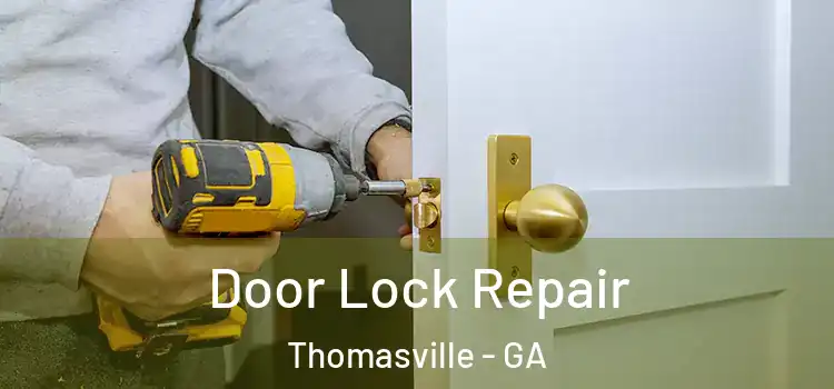 Door Lock Repair Thomasville - GA