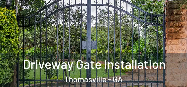 Driveway Gate Installation Thomasville - GA