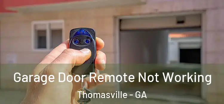  Garage Door Remote Not Working Thomasville - GA