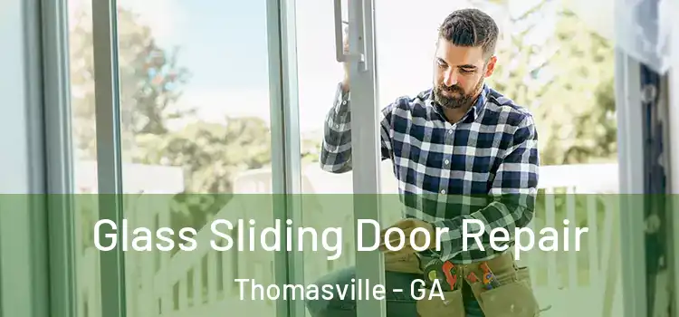 Glass Sliding Door Repair Thomasville - GA