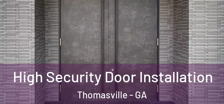 High Security Door Installation Thomasville - GA