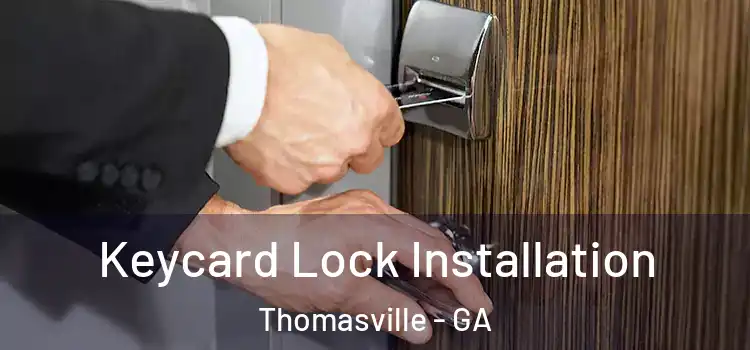 Keycard Lock Installation Thomasville - GA