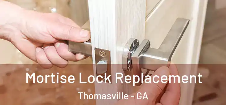 Mortise Lock Replacement Thomasville - GA