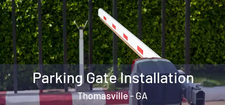 Parking Gate Installation Thomasville - GA
