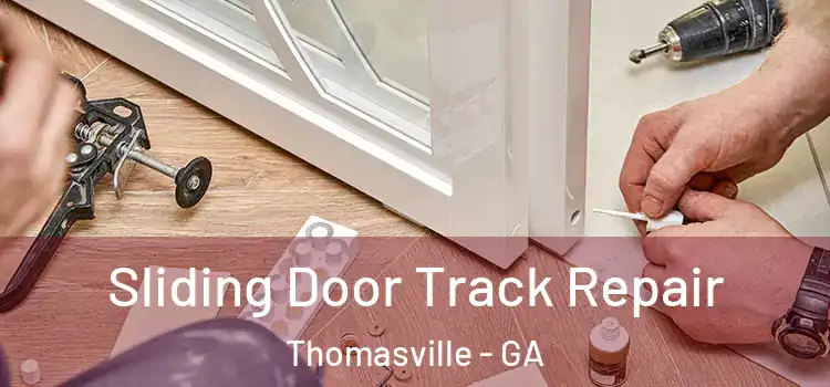 Sliding Door Track Repair Thomasville - GA